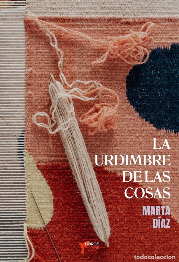 Libri: LA URDIMBRE DE LAS COSAS - D&Iacute;AZ CASO, MARTA