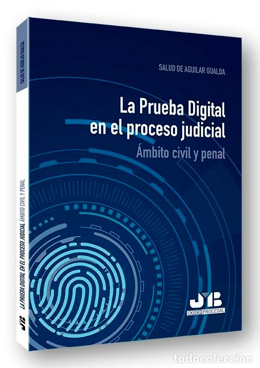 Libri: LA PRUEBA DIGITAL EN EL PROCESO JUDICIAL - DE AGUILAR GUALDA, SALUD