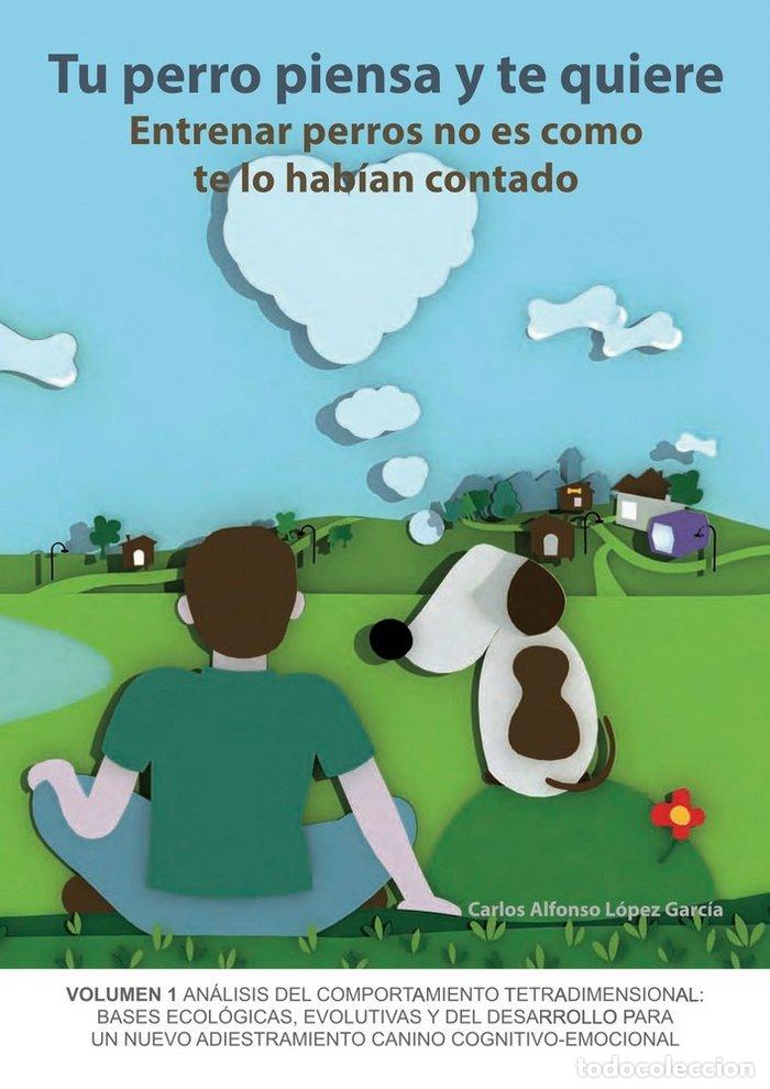 Libri: TU PERRO PIENSA Y TE QUIERE - LOPEZ GARCIA, CARLOS ALFONSO