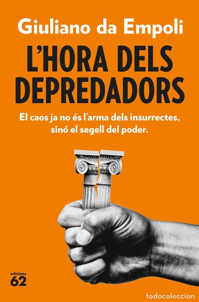 Libros: L'HORA DELS DEPREDADORS - EMPOLI, GIULIANO DA