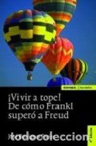 Libri: VIVIR A TOPE DE COMO FRANKL SUPERO A FREUD - BENIGNO FREIRE, JOSE