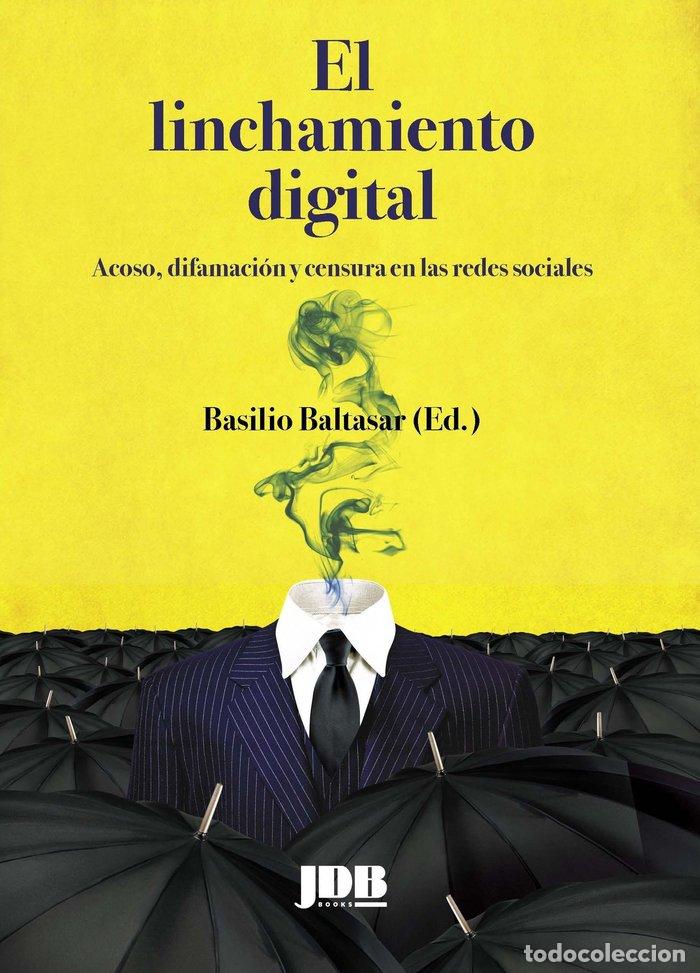 Libri: EL LINCHAMIENTO DIGITAL - BALTASAR, BASILIO