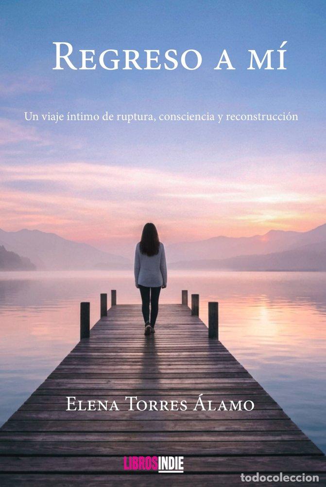 Libri: REGRESO A MI - TORRES ALAMO, ELENA