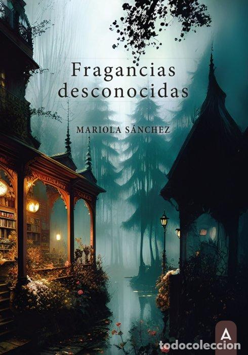 Libros: FRAGANCIAS DESCONOCIDAS - SANCHEZ, MARIOLA