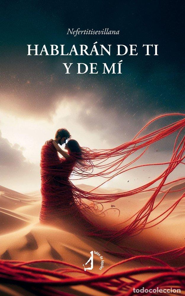 Libros: HABLARAN DE TI Y DE MI - NEFERTITISEVILLANA