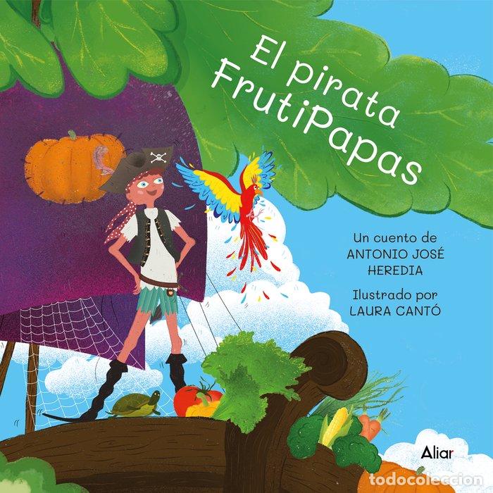 Libri: PIRATA FRUTIPAPAS,EL - HEREDIA, ANTONIO JOSE