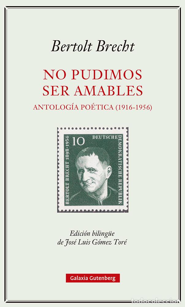 Libros: NO PUDIMOS SER AMABLES ANTOLOGIA POETICA 1916 1956 - BRECHT, BERTOLT
