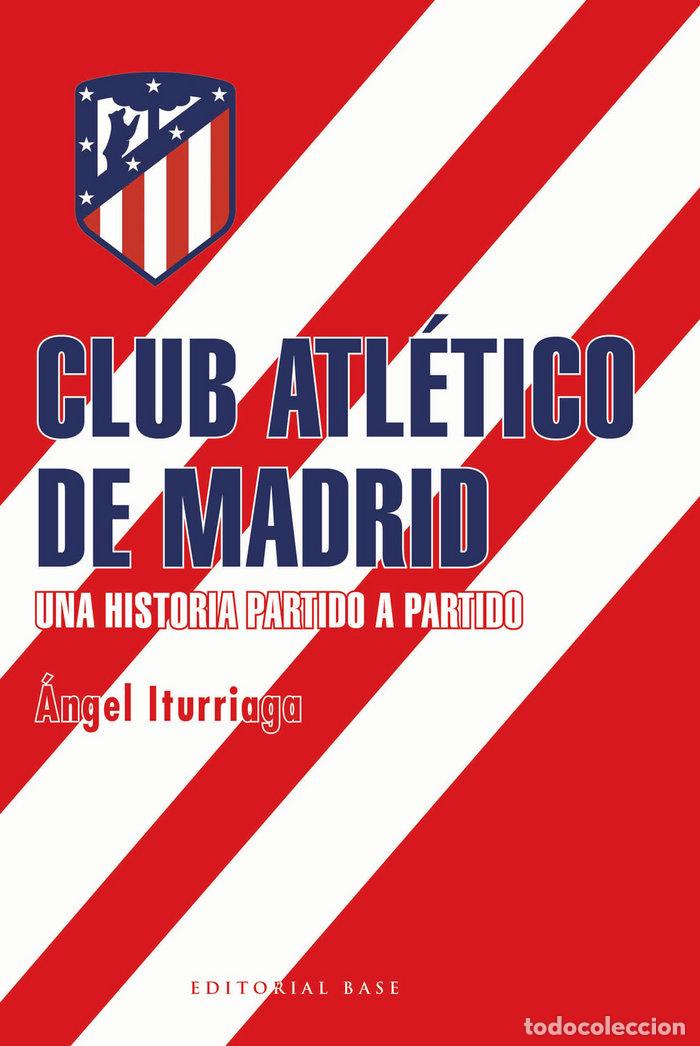 Libros: ATLETIC UNA HISTORIA PARTIDO A PARTIDO - ITURRIAGA, ANGEL