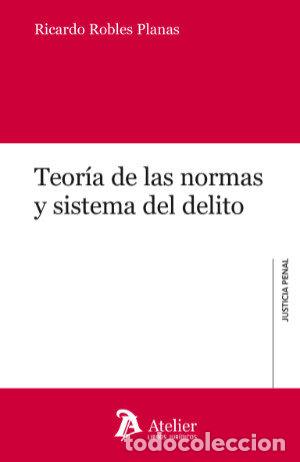 Livros: TEORIA DE LAS NORMAS Y SISTEMA DEL DELITO - ROBLES PLANAS, RICARDO