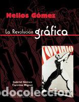 Libri: HELIOS GOMEZ LA REVOLUCION GRAFICA - GOMEZ, GABRIEL