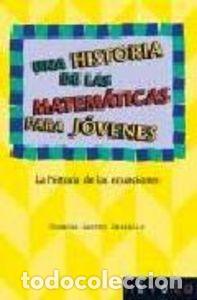 Libros: UNA HISTORIA DE LAS MATEMATICAS PARA JOVENES - MORENO CASTILLO, RICARDO