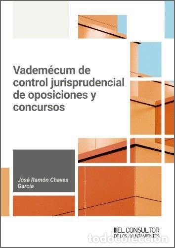 Libros: VADEMECUM DE CONTROL JURISPRUDENCIAL DE OPOSICIONES Y CONCUR - JOSE RAMON CHAVES GARCIA