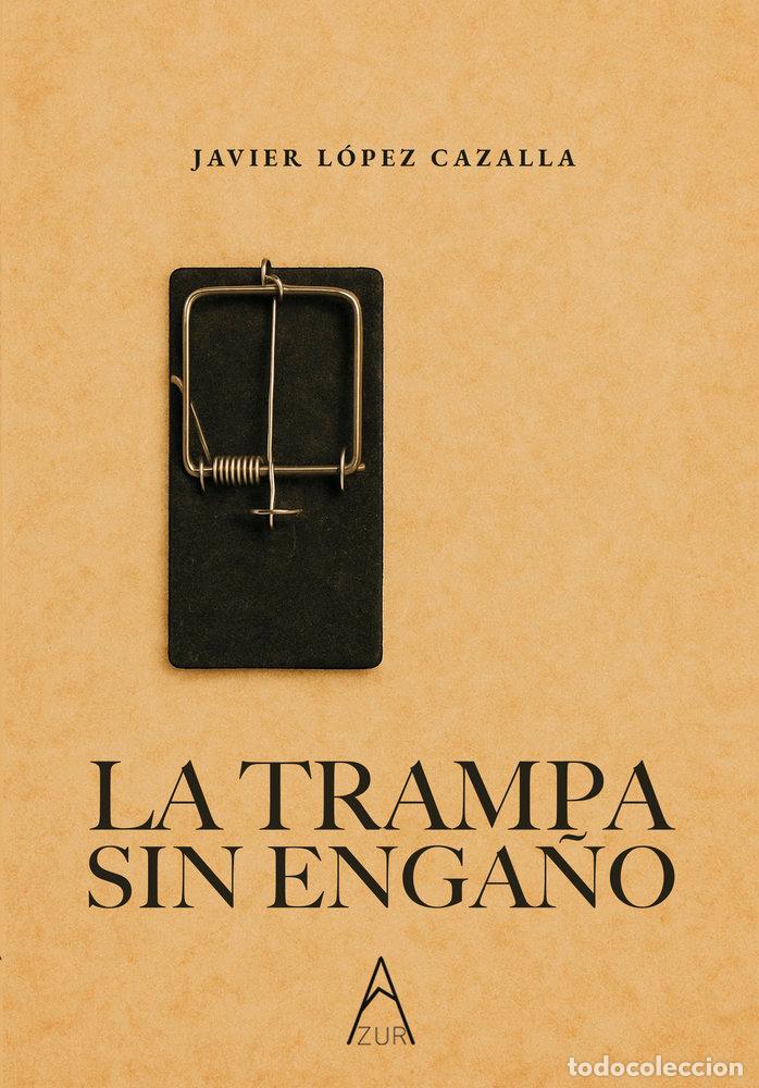 Libros: LA TRAMPA SIN ENGA&Ntilde;O - LOPEZ CAZALLA, JAVIER
