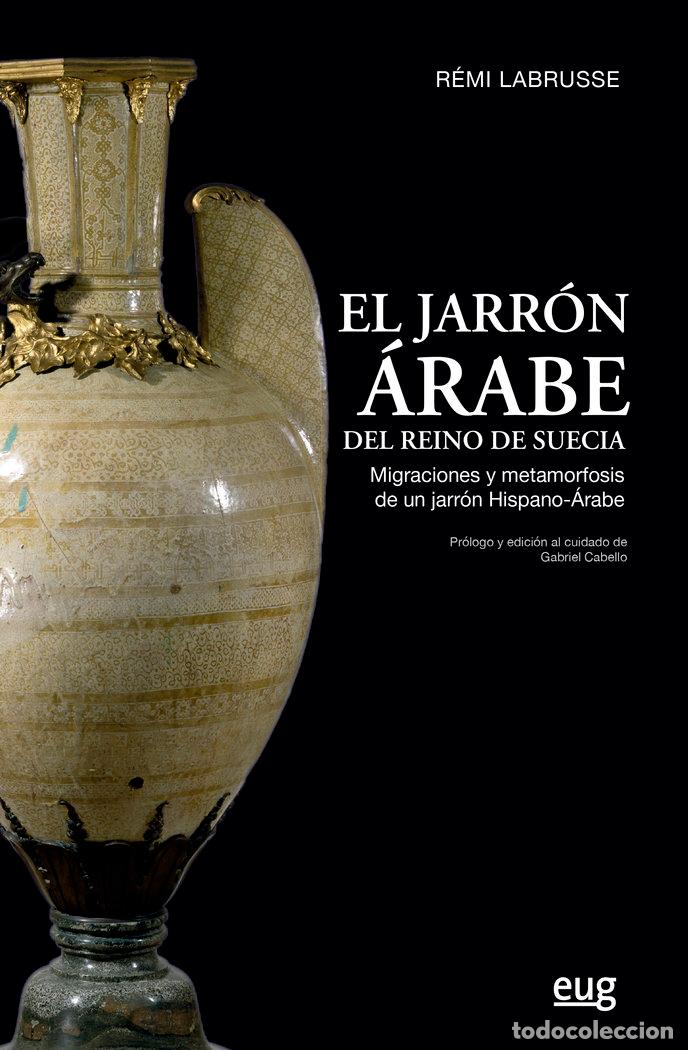Livros: EL JARRON ARABE DEL REINO DE SUECIA - LABRUSSE, REMI