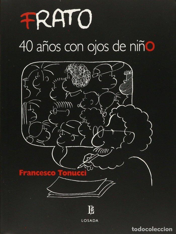 Livros: FRATO 40 A&Ntilde;OS CON OJOS DE NI&Ntilde;O - TONUCCI, FRANCESCO