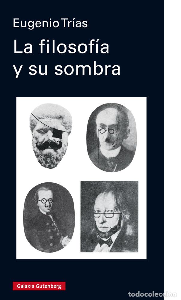 Libri: FILOSOFIA Y SU SOMBRA,LA - TRIAS, EUGENIO