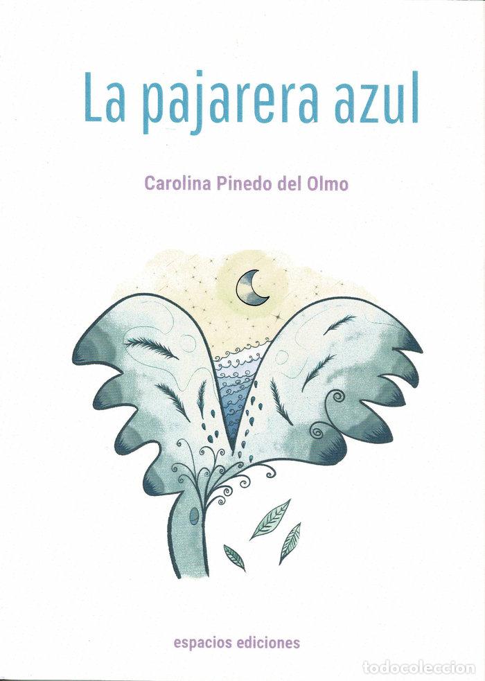 Libri: LA PAJARERA AZUL - PINEDO DEL OLMO, CAROLINA