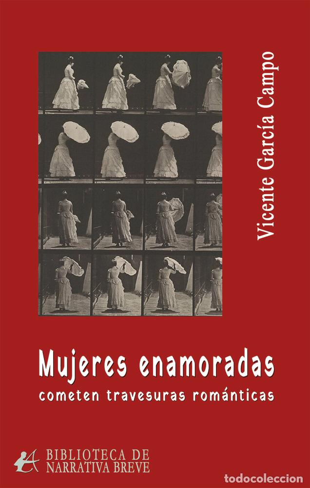 Libros: MUJERES ENAMORADAS COMETEN TRAVESURAS ROMANTICAS - GARCIA CAMPO, VICENTE