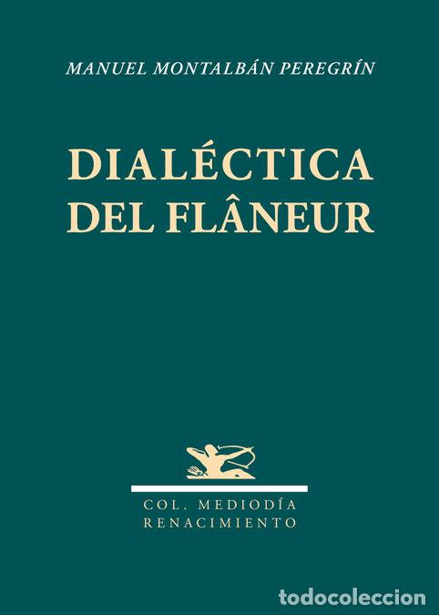 Libros: DIALECTICA DEL FLANEUR - MONTALBAN PEREGRIN, MANUEL