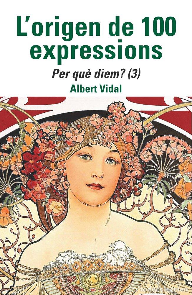 Libros: L'ORIGEN DE 100 EXPRESSIONS PER QUE DIEM 3 - VIDAL, ALBERT