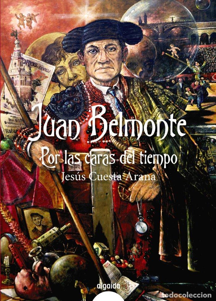 Libros: JUAN BELMONTE POR LAS CARAS DEL TIEMPO - CUESTA ARANA, JESUS
