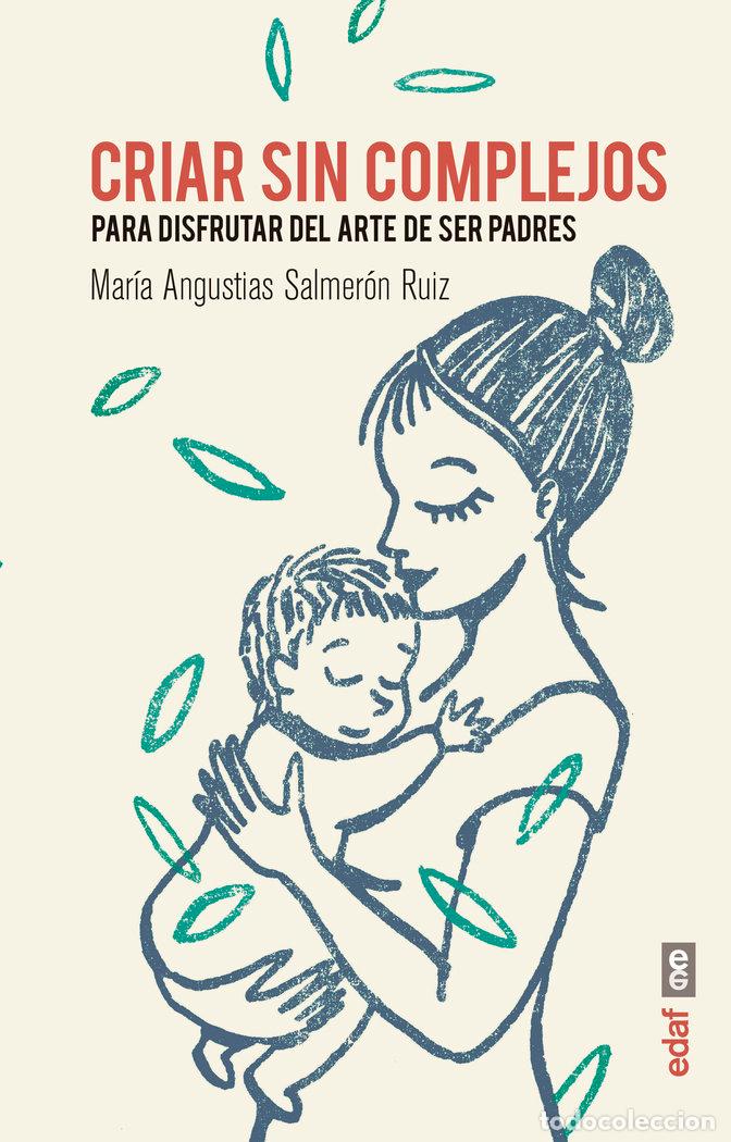 Libros: CRIAR SIN COMPLEJOS - SALMERON RUIZ, MARIA ANGUSTIAS