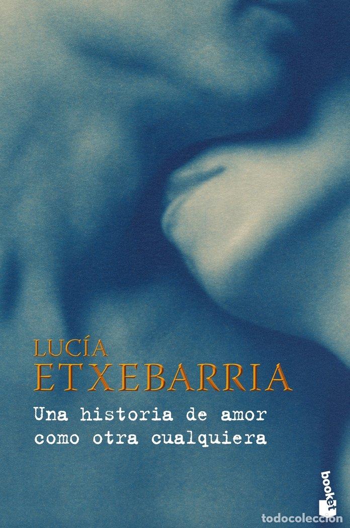 B&uuml;cher: UNA HISTORIA DE AMOR COMO OTRA CUALQUIERA - ETXEBARRIA, LUCIA
