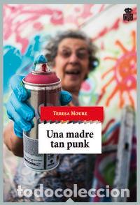 books: UNA MADRE TAN PUNK - MOURE, TERESA