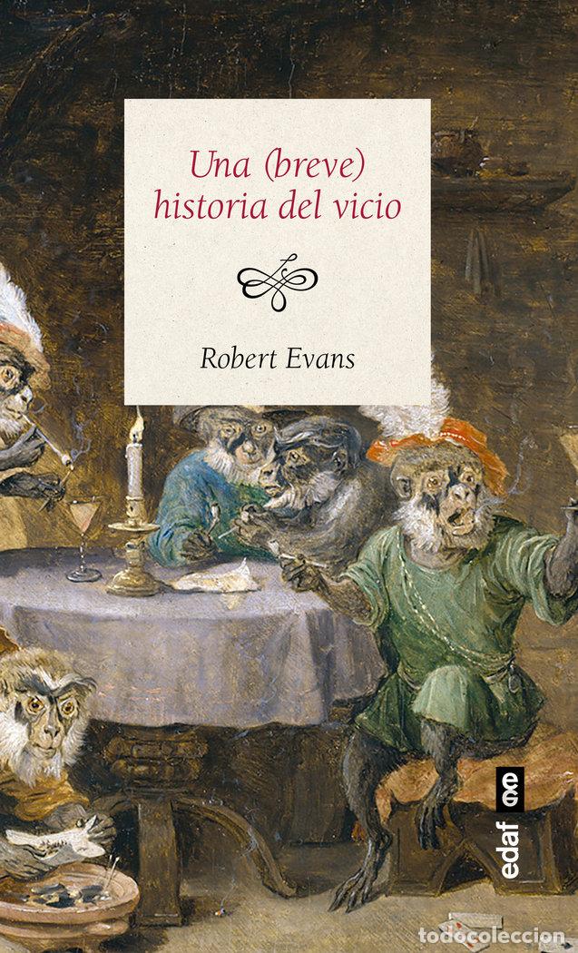 Libros: UNA BREVE HISTORIA DEL VICIO - EVANS, ROBERT