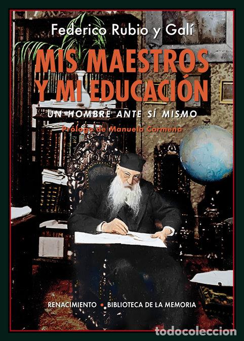 Libros: MIS MAESTROS Y MI EDUCACION - RUBIO Y GALI, FEDERICO