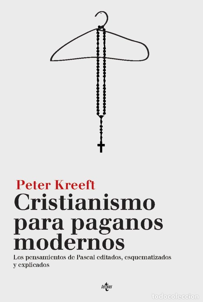 Libri: CRISTIANISMO PARA PAGANOS MODERNOS - KREEFT, PETER J.