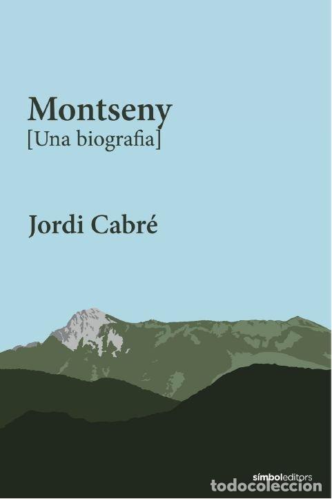 Livros: MONTSENY UNA BIOGRAFIA - JORDI CABRE