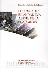 Libros: HOMICIDIO EN ANDALUCIA A FINALES DE LA EDAD MEDIA,EL - AA.VV.