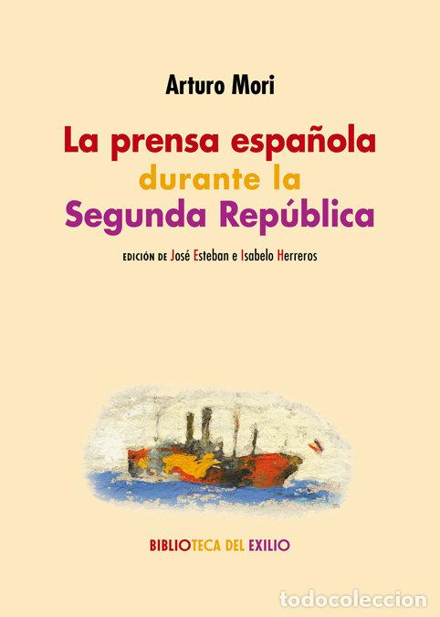 Livres: PRENSA ESPA&Ntilde;OLA DURANTE LA SEGUNDA REPUBLICA,LA - MORI, ARTURO