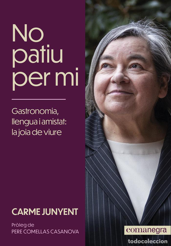 Livres: NO PATIU PER MI - JUNYENT, CARME