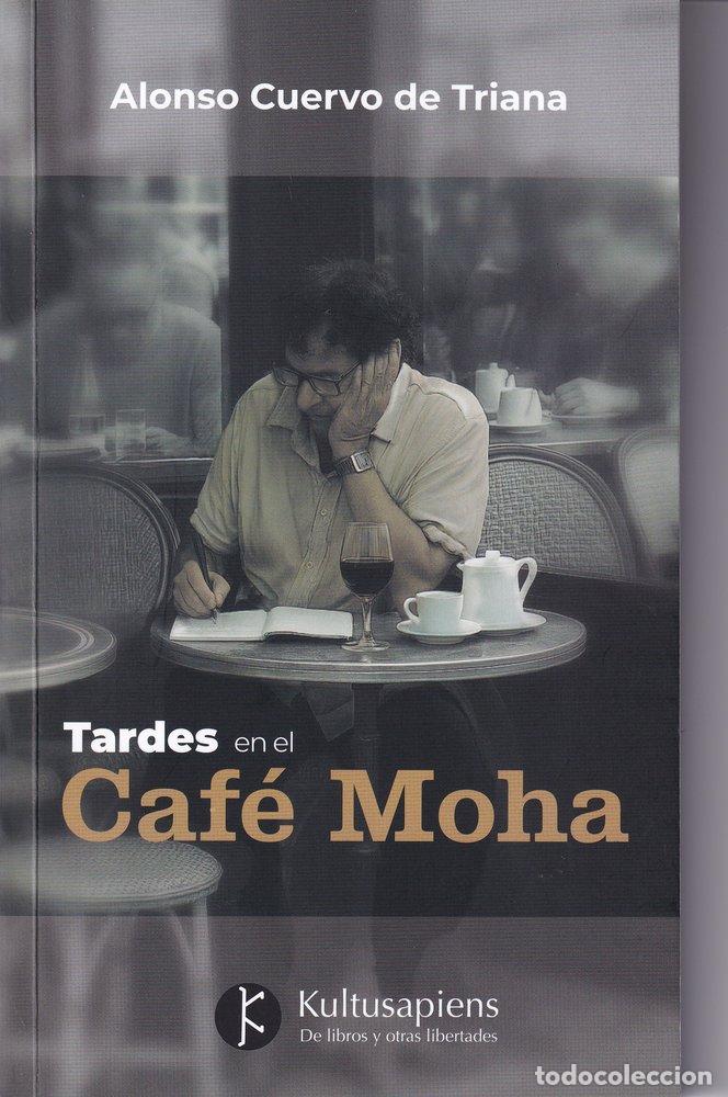 Libros: TARDES EN EL CAF&Eacute; MOHA - CUERVO DE TRIANA, ALONSO