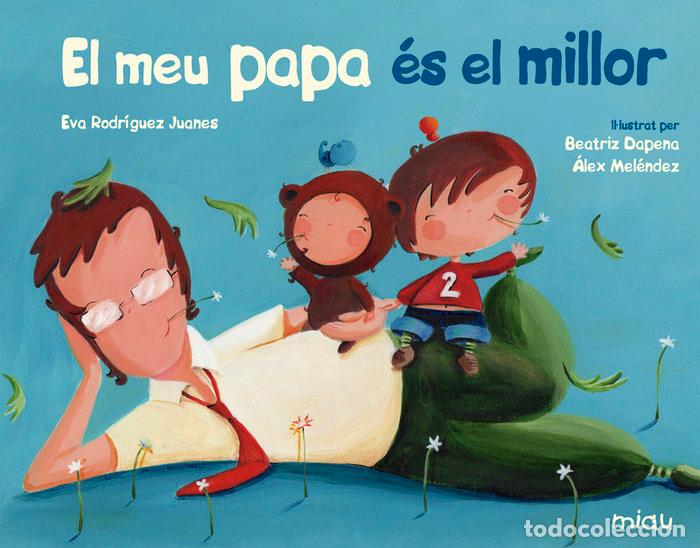 books: EL MEU PAPA ES EL MILLOR - RODRIGUEZ, EVA