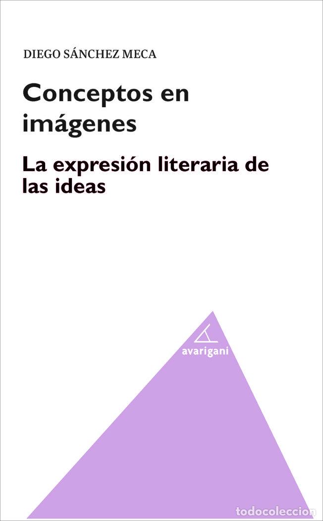 Libri: CONCEPTOS EN IMAGENES LA EXPRESION LITERARIA DE LAS IDEAS - SANCHEZ MECA, DIEGO