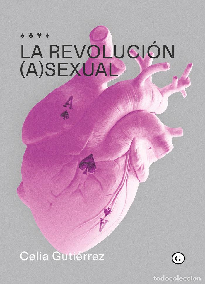 Libros: LA REVOLUCI&Oacute;N (A)SEXUAL - Guti&eacute;rrez, Celia