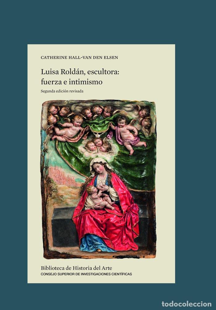Libros: LUISA ROLDAN, ESCULTORA : FUERZA E INTIMISMO - HALL-VAN DEN ELSEN, CATHERINE