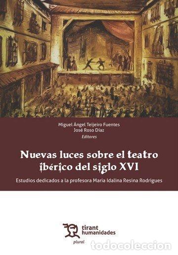 Libros: NUEVAS LUCES SOBRE EL TEATRO IBERICO DEL SIGLO XVI. ESTUDIOS - TEIJEIRO FUENTES, MIGUEL ANGEL