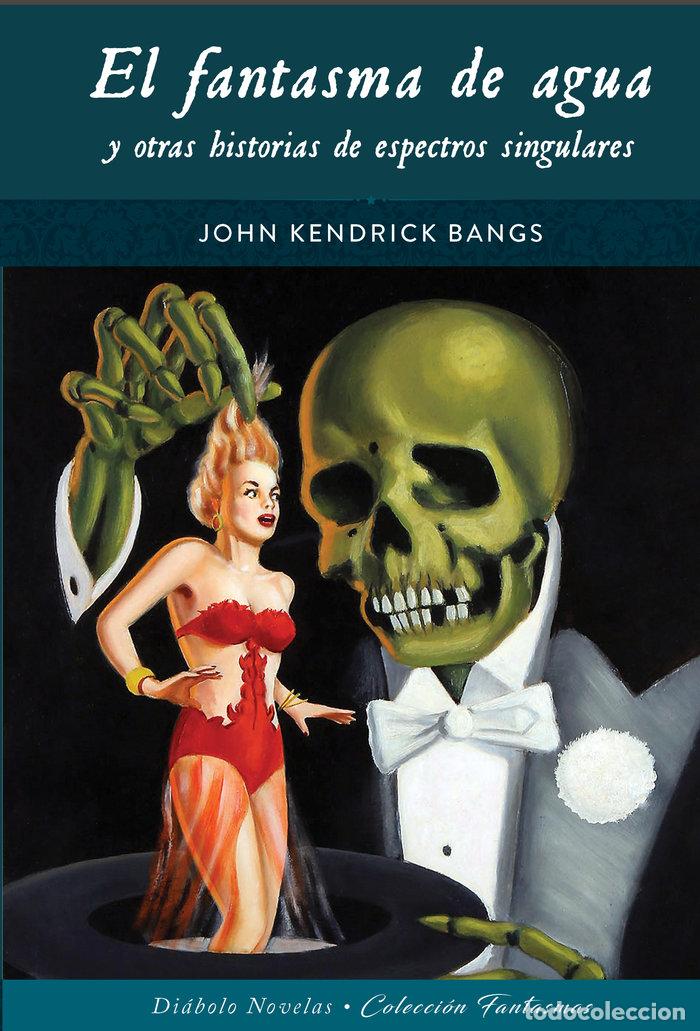 Libros: FANTASMA DE AGUA Y OTRAS HISTORIAS DE ESPECTROS SINGULARES - KENDRICK BANGS, JOHN