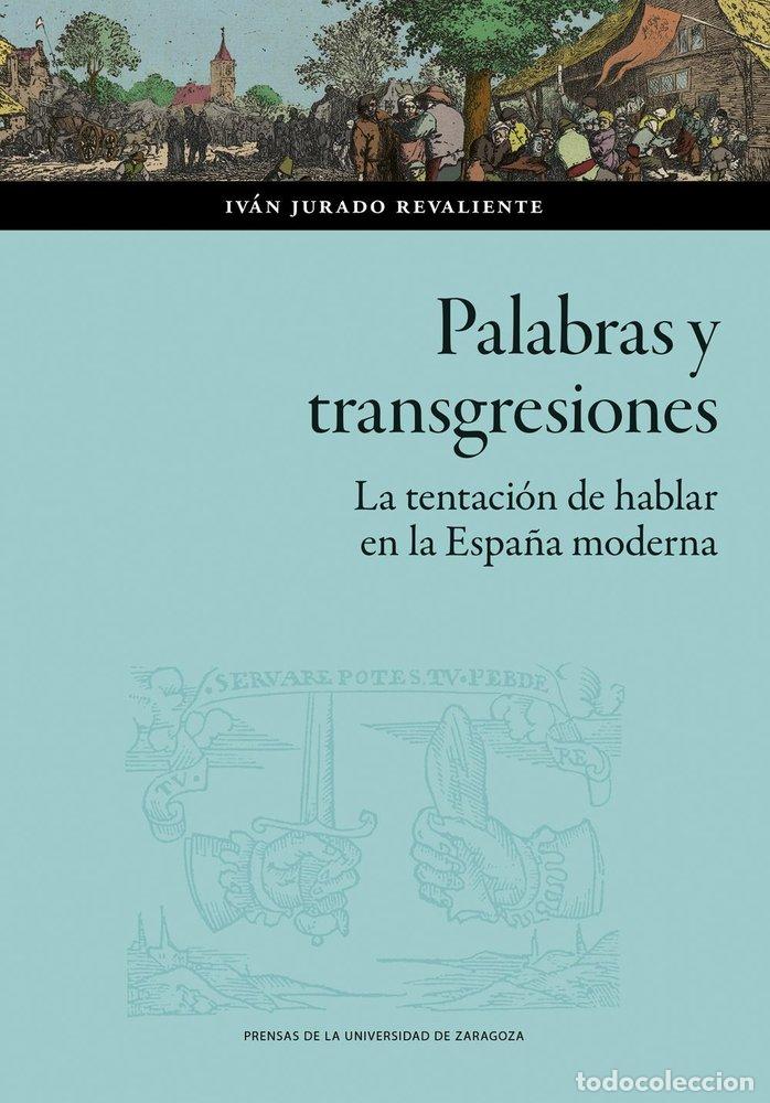 Livros: PALABRAS Y TRANSGRESIONES LA TENTACION DE HABLAR EN LA ESPA - JURADO REVALIENTE, IVAN