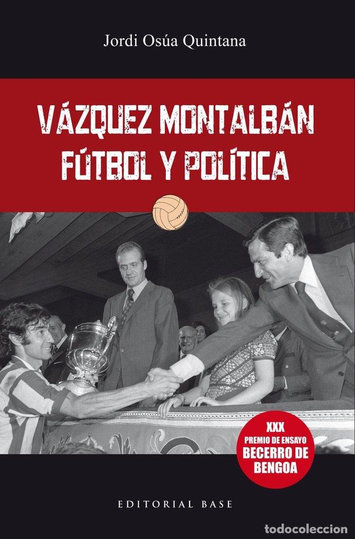 Livres: VAQUEZ MONTALBAN FUTBOL Y POLITICA - OSUA, JORDI