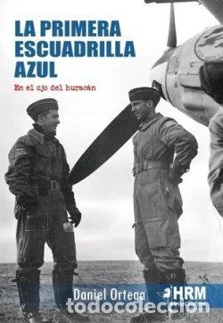 Libros: PRIMERA ESCUADRILLA AZUL - DANIEL ORTEGA DEL POZO