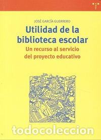 Livres: UTILIDAD DE LA BIBLIOTECA ESCOLAR - GARCIA GUERRERO, JOSE