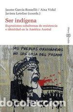 B&uuml;cher: SER INDIGENA. EXPRESIONES SUBALTERNAS DE RESISTENCIA E IDENT - VARIOS AUTORES
