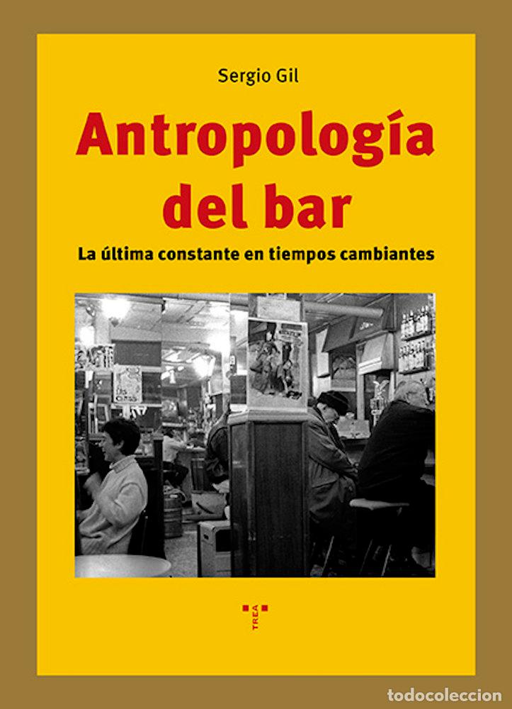 Libros: ANTROPOLOGIA DEL BAR - GIL, SERGIO