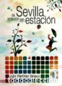 books: SEVILLA DE ESTACION EN ESTACION - MARTINEZ VELASCO, JULIO
