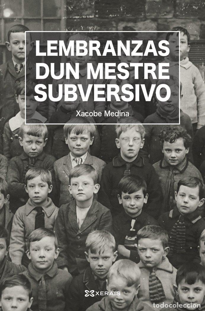books: LEMBRANZAS DUN MESTRE SUBVERSIVO - MEDINA DACASA, XACOBE